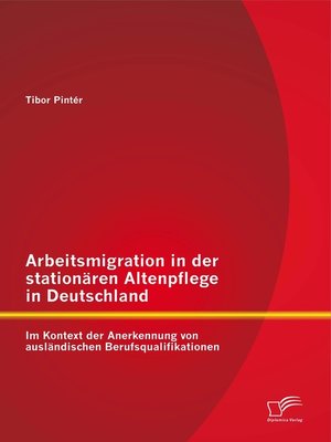 cover image of Arbeitsmigration in der stationären Altenpflege in Deutschland im Kontext der Anerkennung von ausländischen Berufsqualifikationen